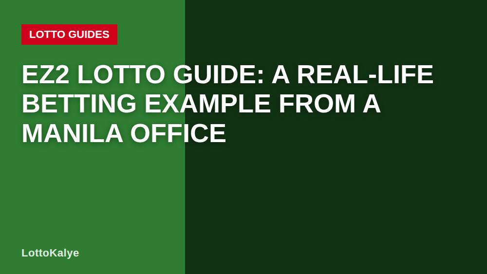EZ2 Lotto Guide: A Real-Life Betting Example from a Manila Office