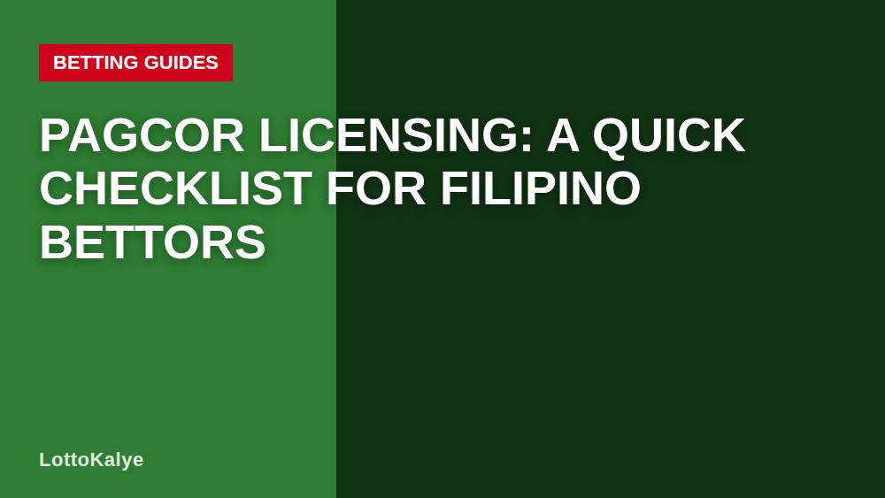 PAGCOR Licensing: A Quick Checklist for Filipino Bettors