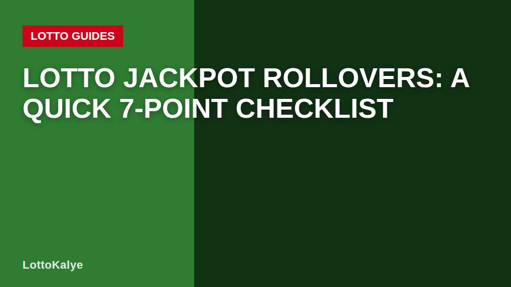 Lotto Jackpot Rollovers: A Quick 7-Point Checklist