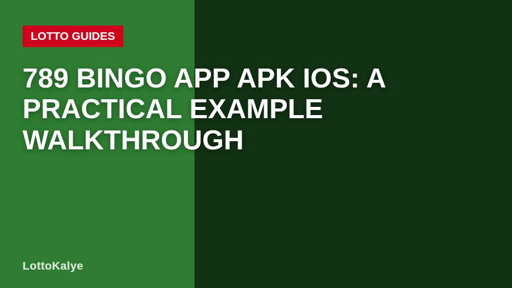 789 Bingo App APK iOS: A Practical Example Walkthrough